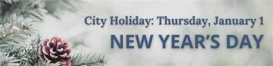 A snowy background with text 'City Holiday: Thursday, January 1. New Years Day'