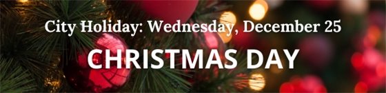 Background image of a tree with lights and ornaments with text informing Wednesday, Dec. 25 is holiday.