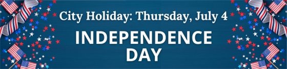 American flags and star confetti on a blue background and text 'City Holiday: Thursday, July 4. Independence Day.'.'
